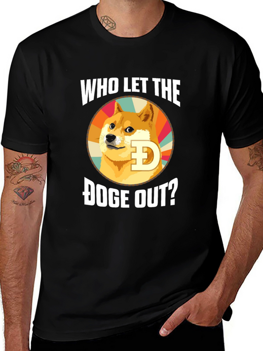 Who Let the Doge Out? T-Shirt